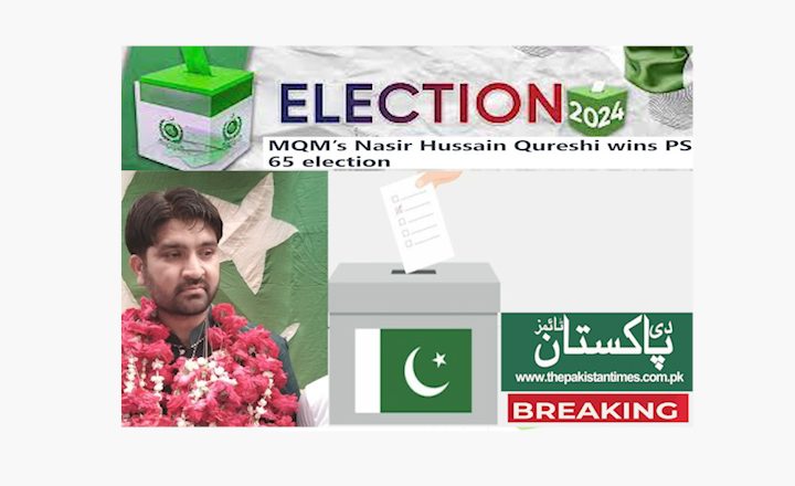 MQM Nasir Hussain Qureshi won the Sindh Assembly Elections PS-65