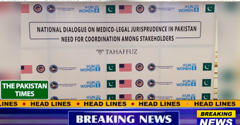 National Dialogue on “Medico-Legal Jurisprudence in Pakistan: Need for Coordination Among Stakeholders”