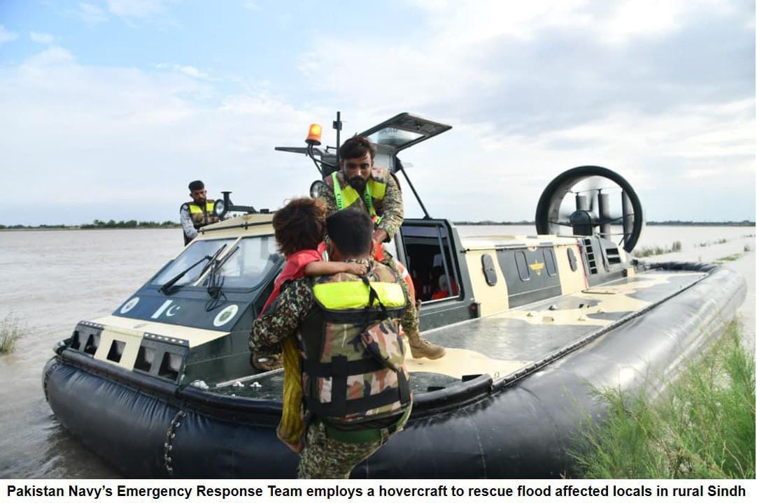 PRESS RELEASEDirectorate General Public Relations (Pakistan Navy)
Naval Headquarters, IslamabadTel: 021-48506127-8, 051-20062097*PAKISTAN NAVY CONDUCTS EXTENSIVE RESCUE OPERATIONS IN FLOOD HIT AREAS ACROSS THE COUNTRY**KARACHI 10 SEP 25*: Pakistan Navy is actively engaged in relief operations across flood affected regions of Punjab, Sindh and Khyber Pakhtunkhwa. Emergency Response Teams (ERTs) are constantly operating to provide swift assistance and safeguard lives of those affected by the floods.Pakistan Navy has promptly deployed hovercrafts in the flood affected districts of Kashmore, Ghotki, Sukkur and Shikarpur in Sindh, to evacuate affected people. These hovercrafts are capable of operating across land, water and swampy areas. In these districts of Sindh, 4,335 people and over 125 livestock have been successfully evacuated.Pakistan Navy’s ERTs carried out rescue operation in multiple regions of Pakistan, including Ali Wahan, Alif Kacha, Bachal Shah Miani, village Haji Ghulam Mustafa Jatoi and Soomro Goth in Sukkur, Jam Ali Chachar and KK Bundh in Kashmore, Soomro Panvari in Pano Aqil, Ghumro Goth in Shikarpur and Shank Bund in Ghotki. In addition, Pakistan Navy’s relief and rescue operations are also ongoing in Kasur, Rajanpur, Dera Ismail Khan, Mirpur Khas, Sanghar, Sujawal, Buner, Shangla and Mingora.Stranded individuals were transported to safe locations with the assistance of Pakistan Navy hovercraft and boats. Alongside evacuating residents, the teams ensured safe transfer of household belongings and fertilizer stocks. Pakistan Navy’s relief teams are also providing food supplies, healthcare services and vital medicines to flood affected communities. These operations are conducted in close coordination with local civil administration to ensure smooth execution of rescue and relief activities.The timely and swift rescue missions are a reaffirmation of Pakistan Navy’s resolve to stand firm with the nation, remaining committed to relentless relief efforts until the safety of every affected citizen is ensured.Director General Public Relations (Navy)
The Pakistan times
